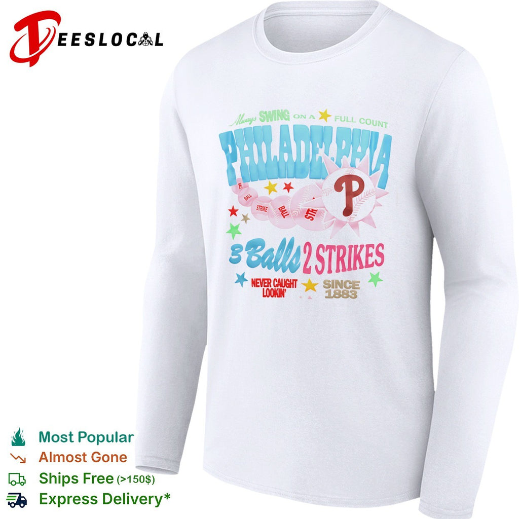 Philadelphia Phillies Always Swing on a Full Count 3 Balls 2 Strikes Since 1883 shirt