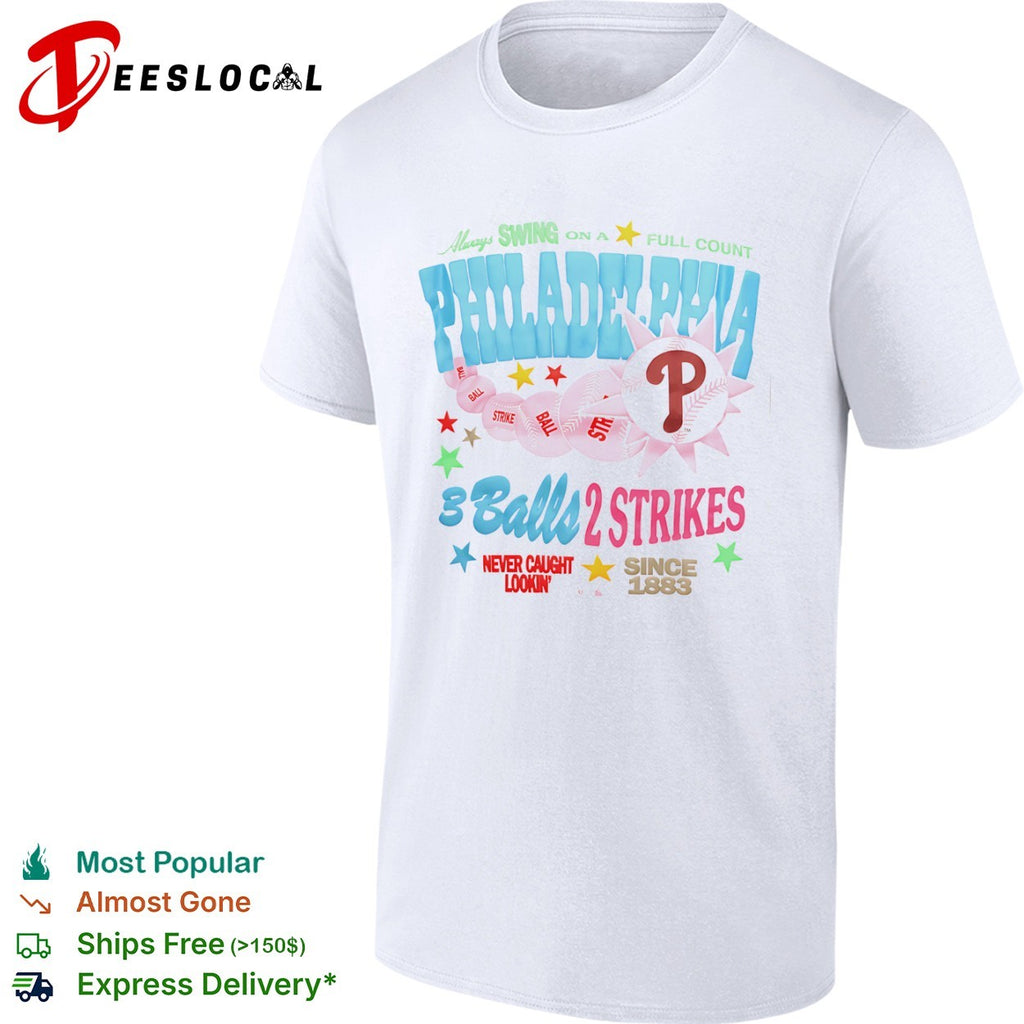 Philadelphia Phillies Always Swing on a Full Count 3 Balls 2 Strikes Since 1883 shirt