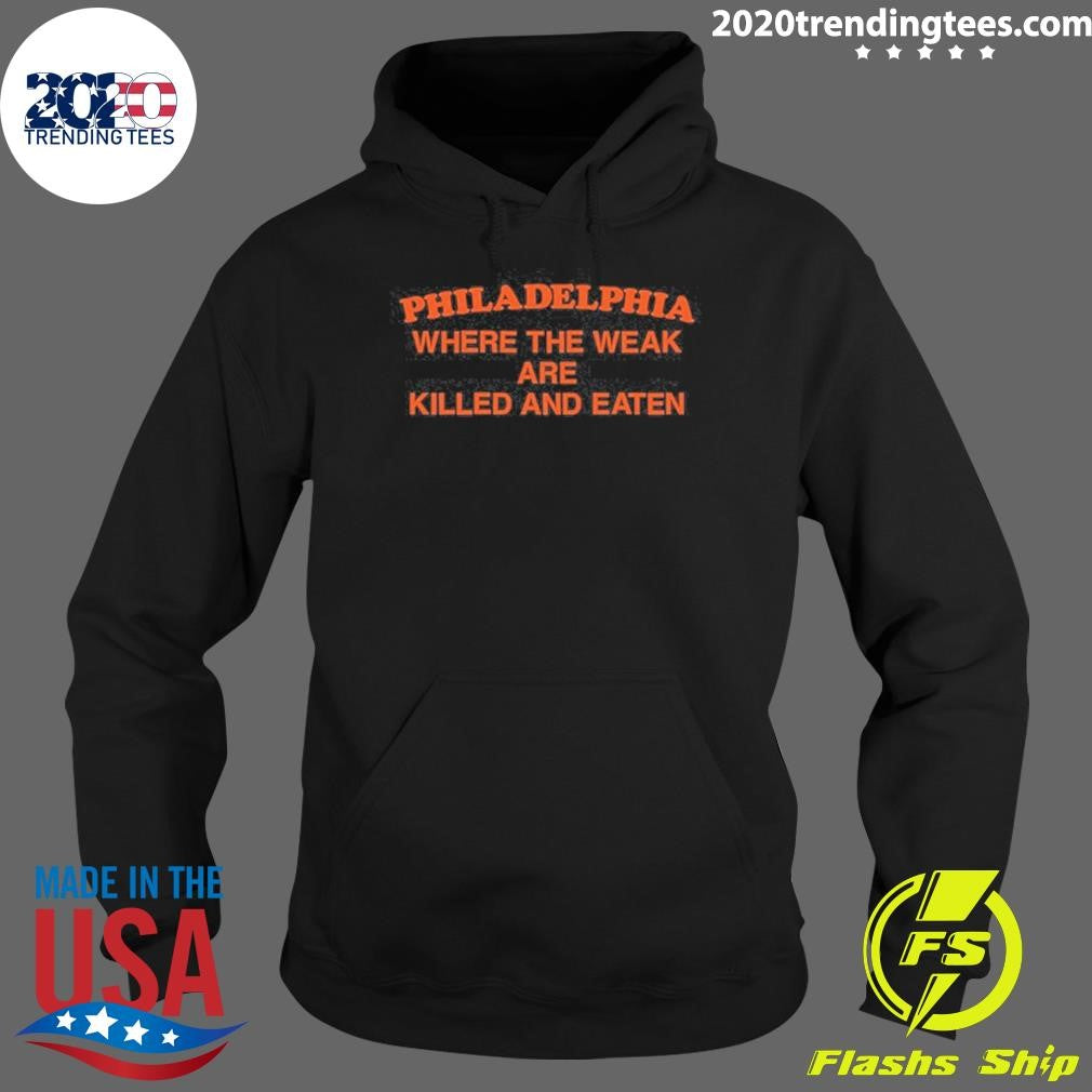 Philadelphia Where the Weak are Killed and Eaten 2026 Shirt