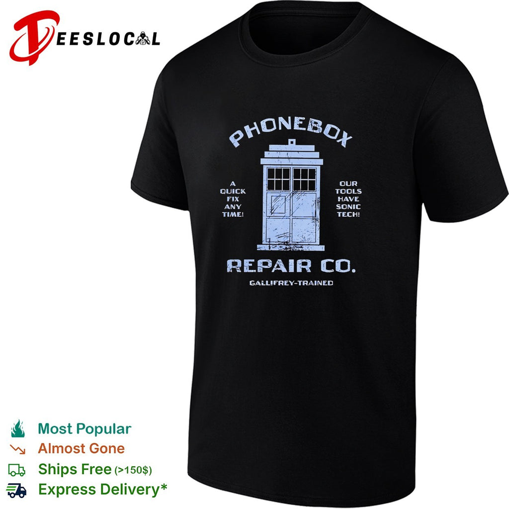 Phonebox Repair Co A quick fix any time our tools have sonic tech Gallifrey-trained shirt