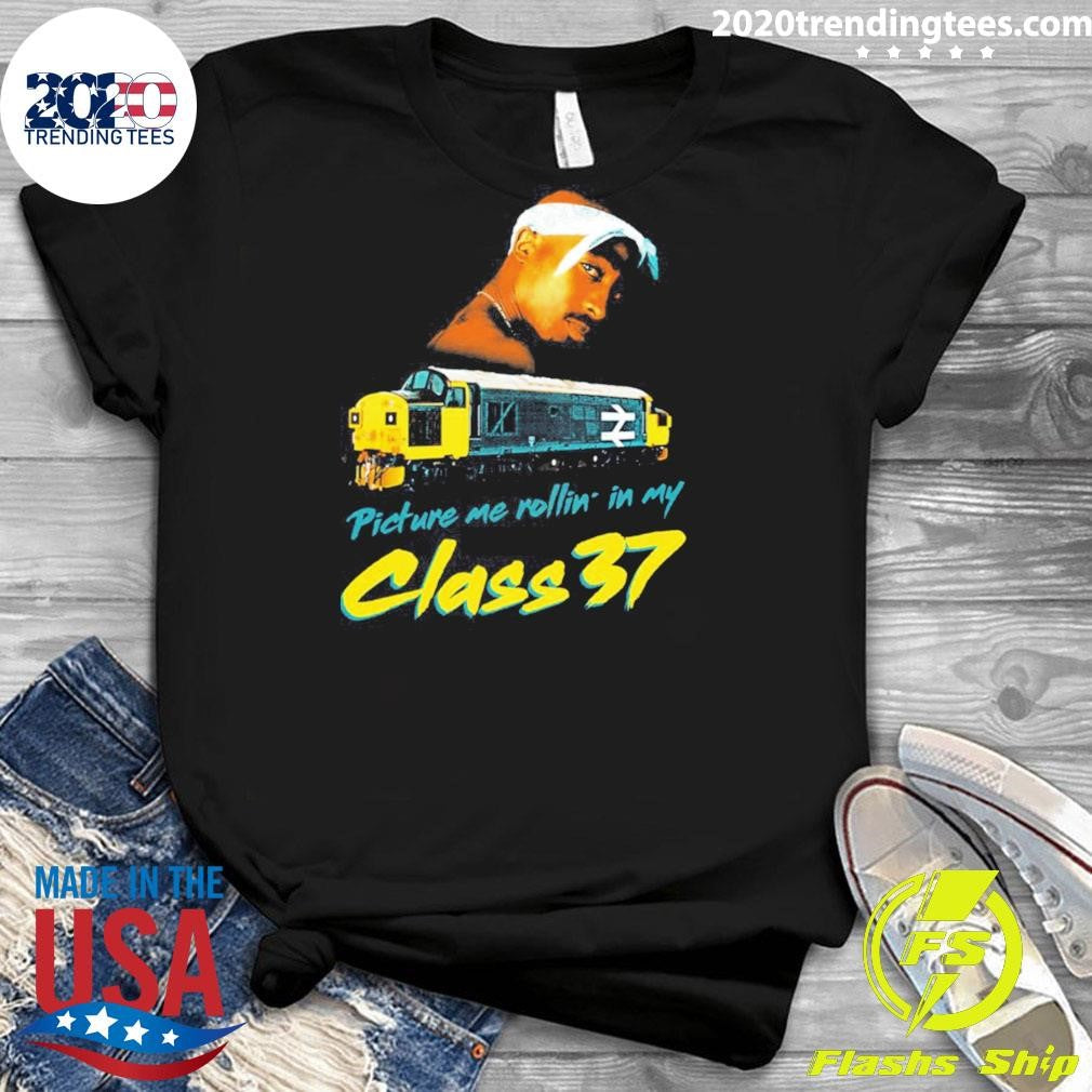 Picture Me Rollin’ In My Class 37 Tupac Shirt