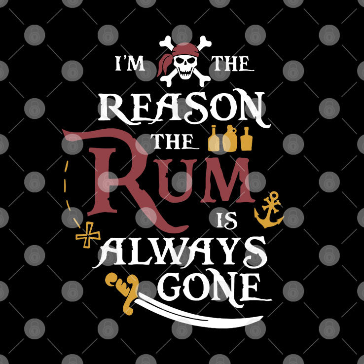 Pirate I’m The Reason The Rum Is Always Gone Shirt