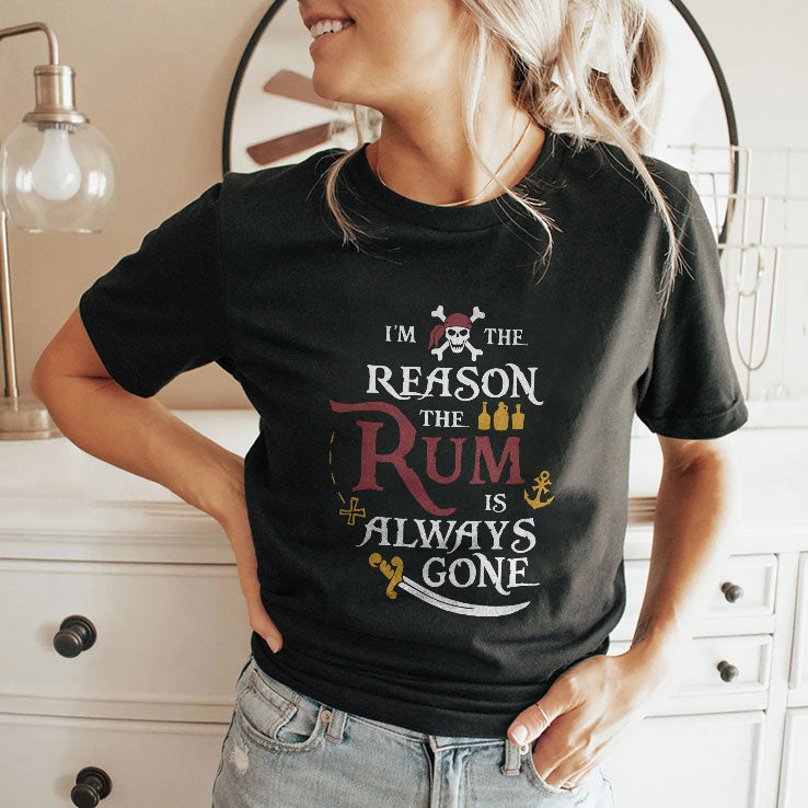 Pirate I’m The Reason The Rum Is Always Gone Shirt