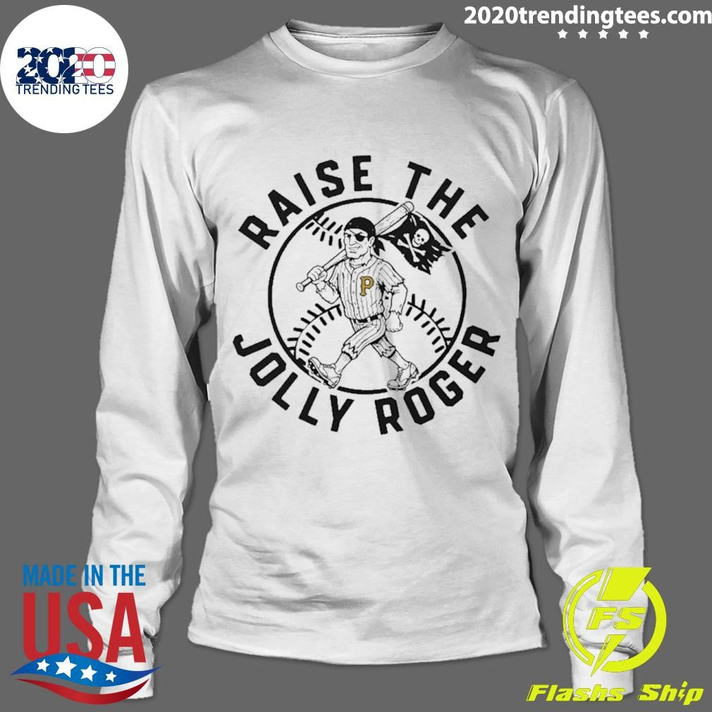 Pirates Raise The Jolly Roger Shirt