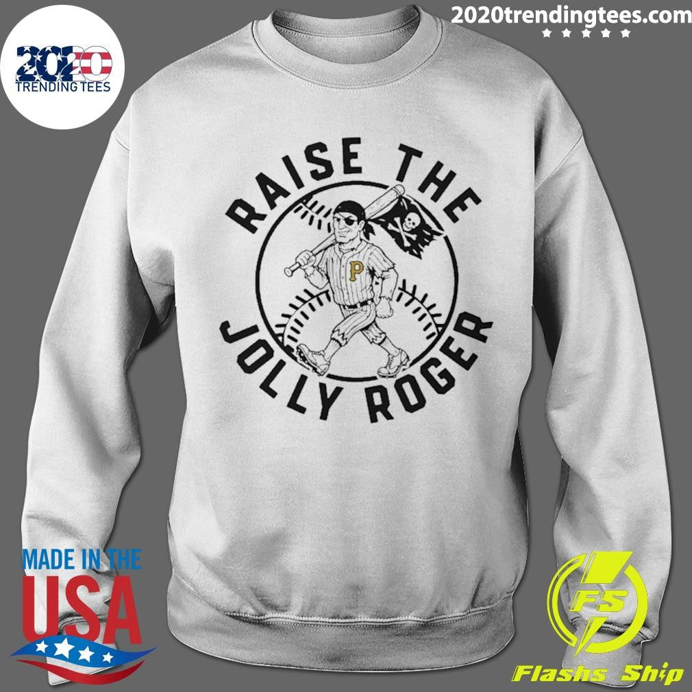 Pirates Raise The Jolly Roger Shirt