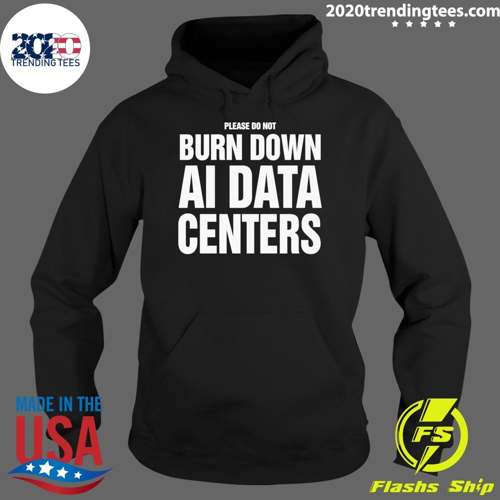 Please Do Not Burn Down AI Data Centers Shirt