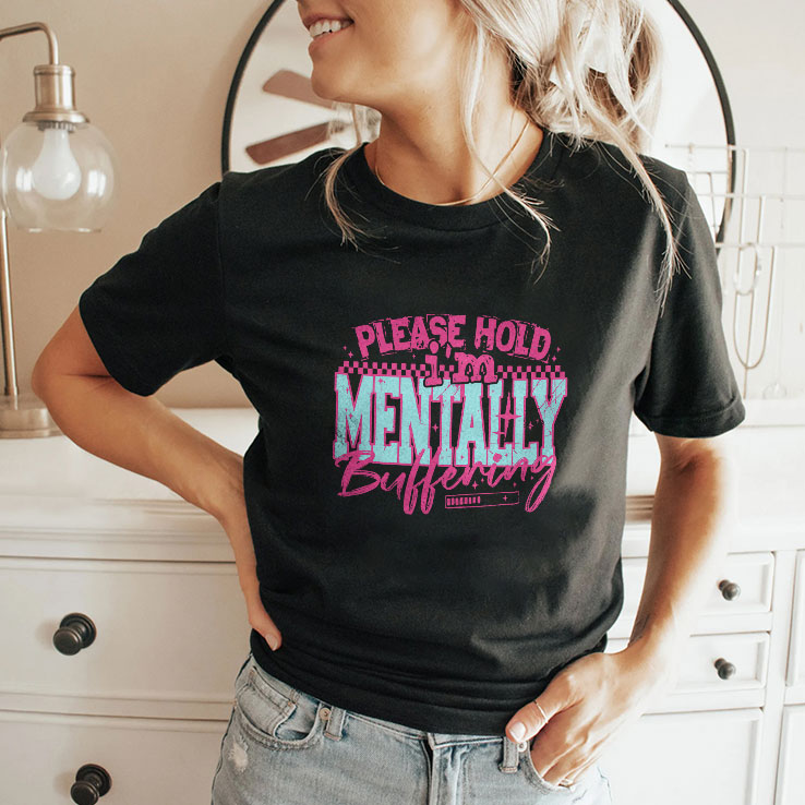 Please Hold I’m Mentally Buffering T Shirt
