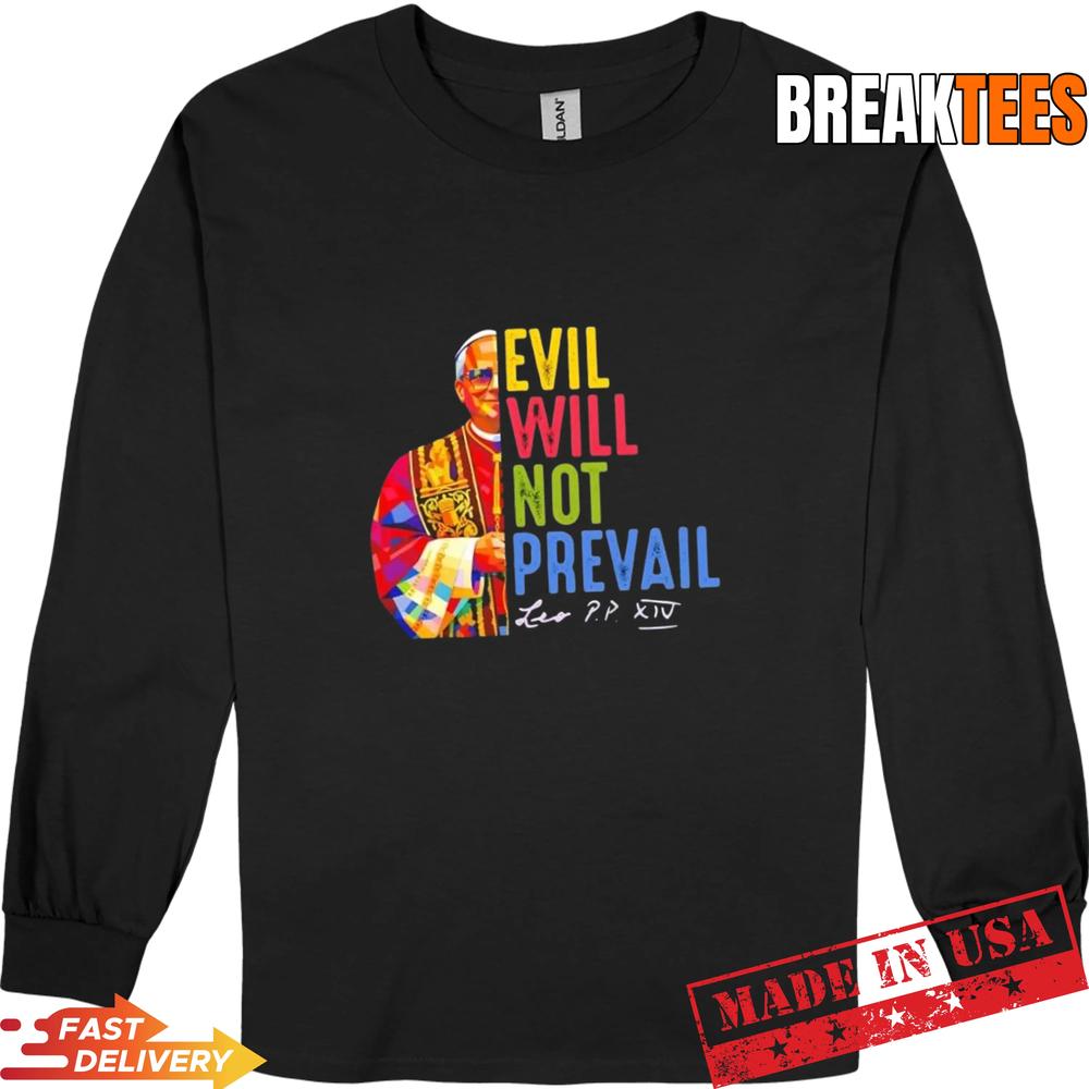 Pope Leo XIV Evil Will Not Prevail Colors T-Shirt