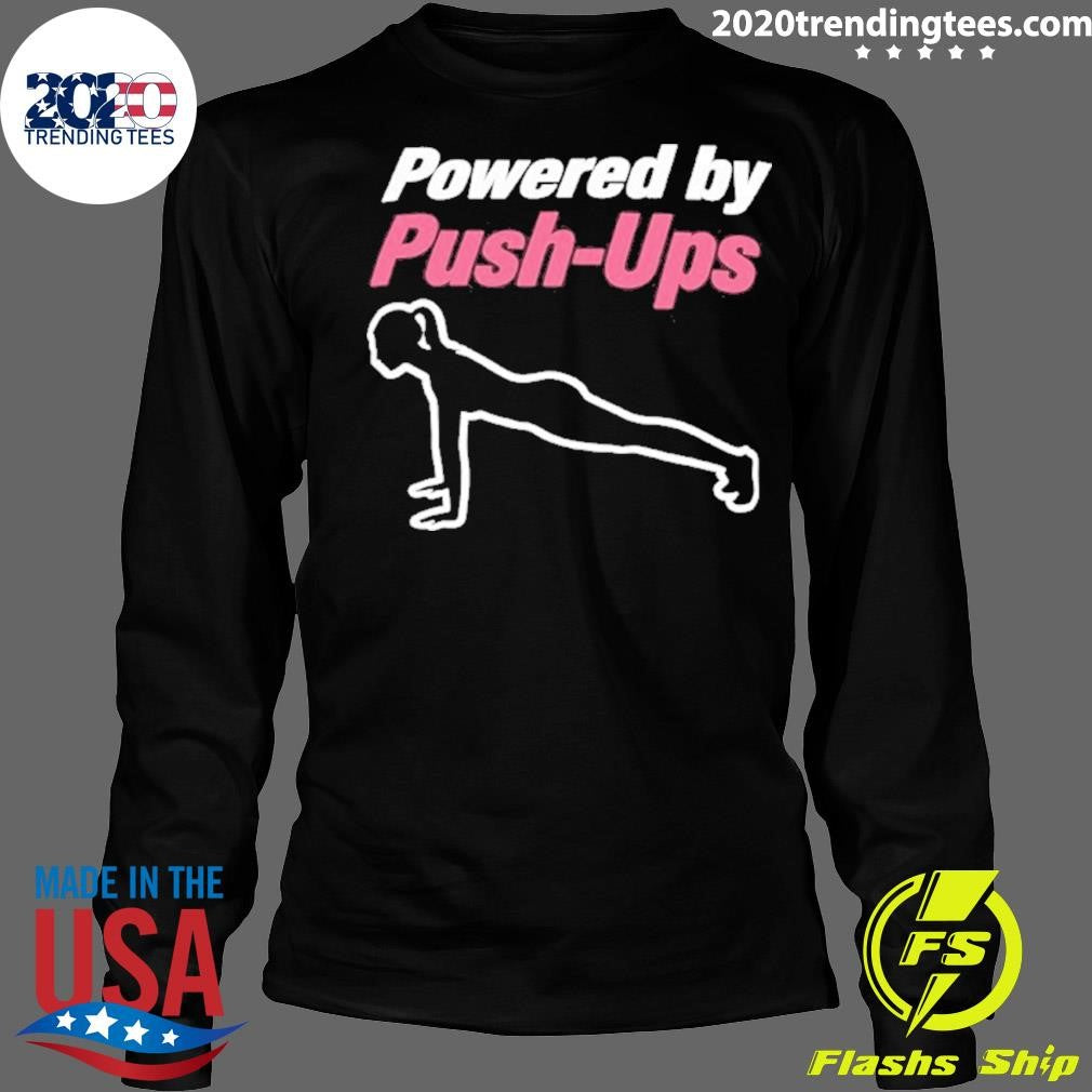 Powered By Pushups Shirt
