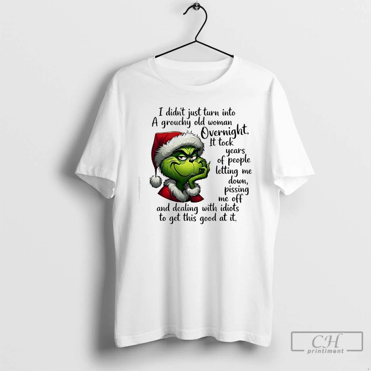 Premium Grinch A Grouchy Old Woman Overnight It Tock Years Of People Letting Me Down