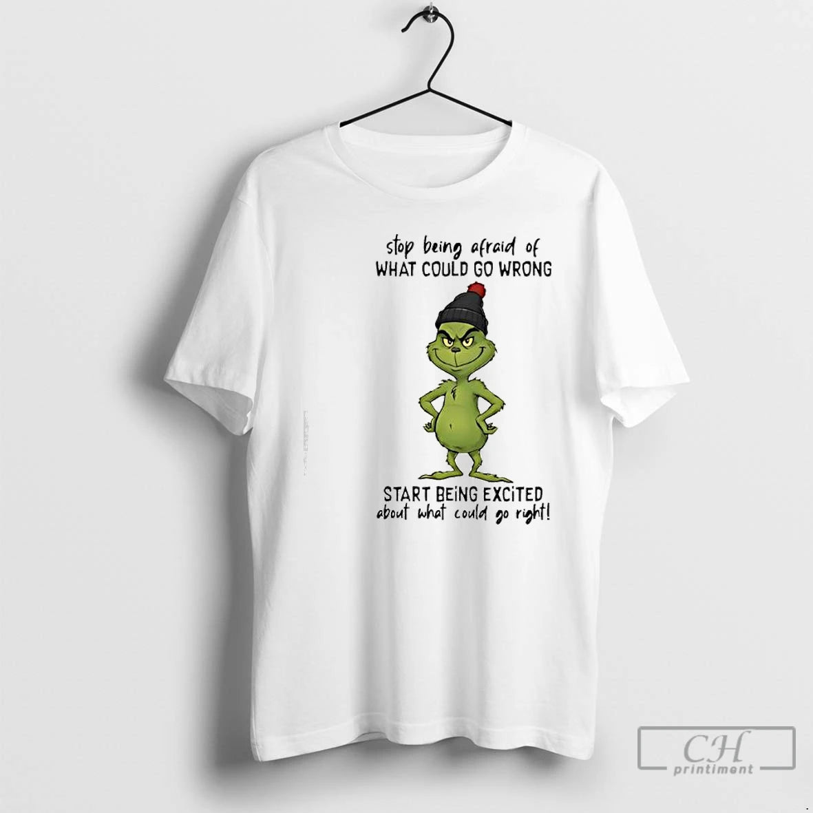 Premium Grinch Stop Being Afraid Of What Could Go Wrong