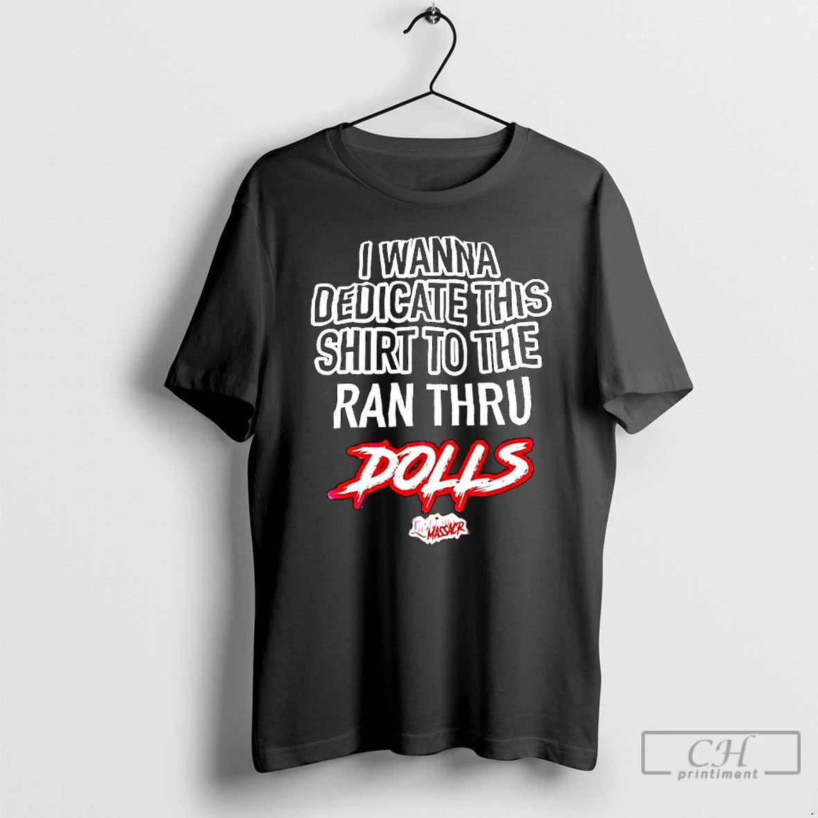 Premium I Wanna Dedicate This To The Ran Thru Dolls Lust Minus Massacr T Shirts