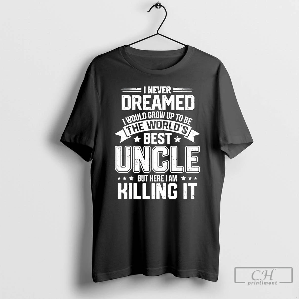 Premium I Never Dreamed I Would Grow Up To Be The Worlds Best Uncle But