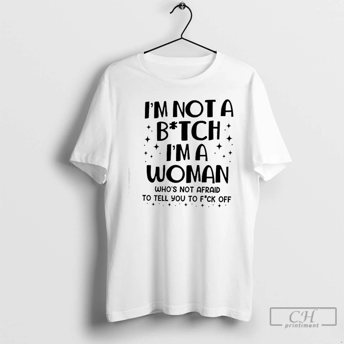 Premium Im Not A Bitch Ima Woman Whos Not Afraid To Tell You To Fuck
