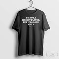 Premium Im Not A Hockey Player But I Play One On Tv T Shirts Sweater