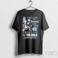 Premium North Carolina I Will Love My Tar Heels Here Or There I Will Love