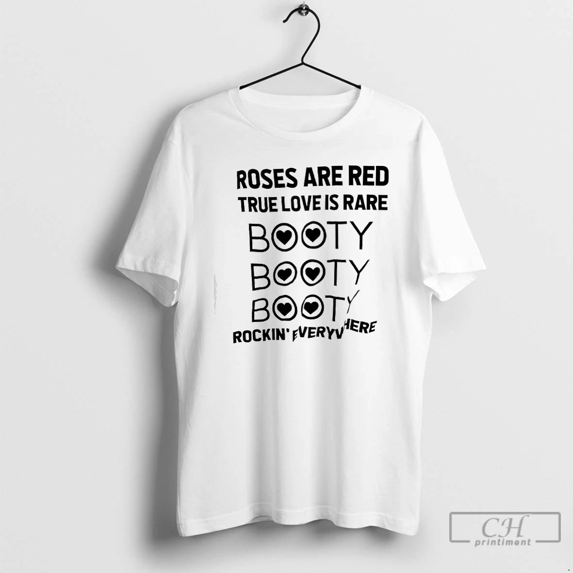 Premium Roses Are Red True Love Is Rare Booty Booty Booty Rockin Everywhere T Shirts