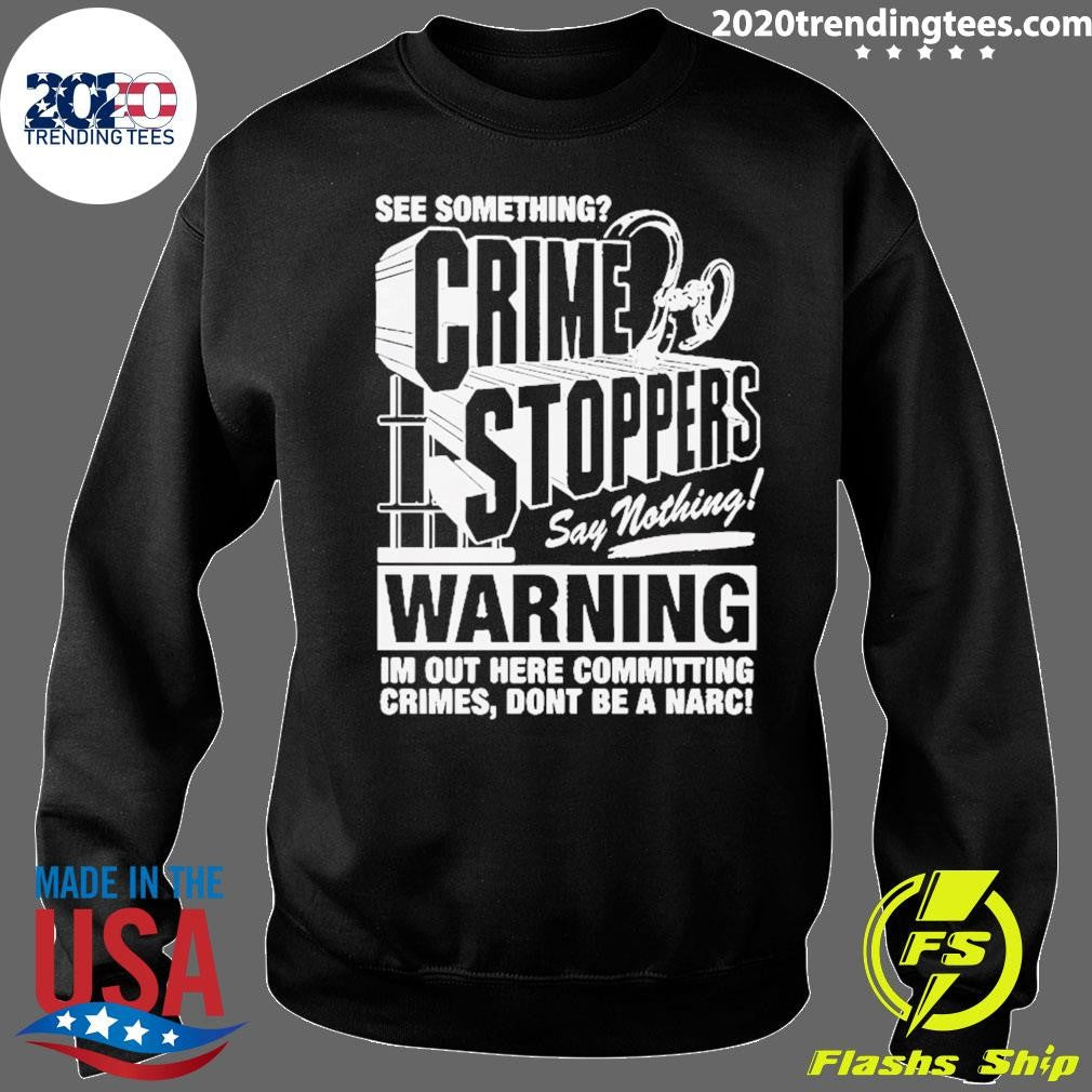 Premium See Something Crimestoppers Say Nothing Shirt