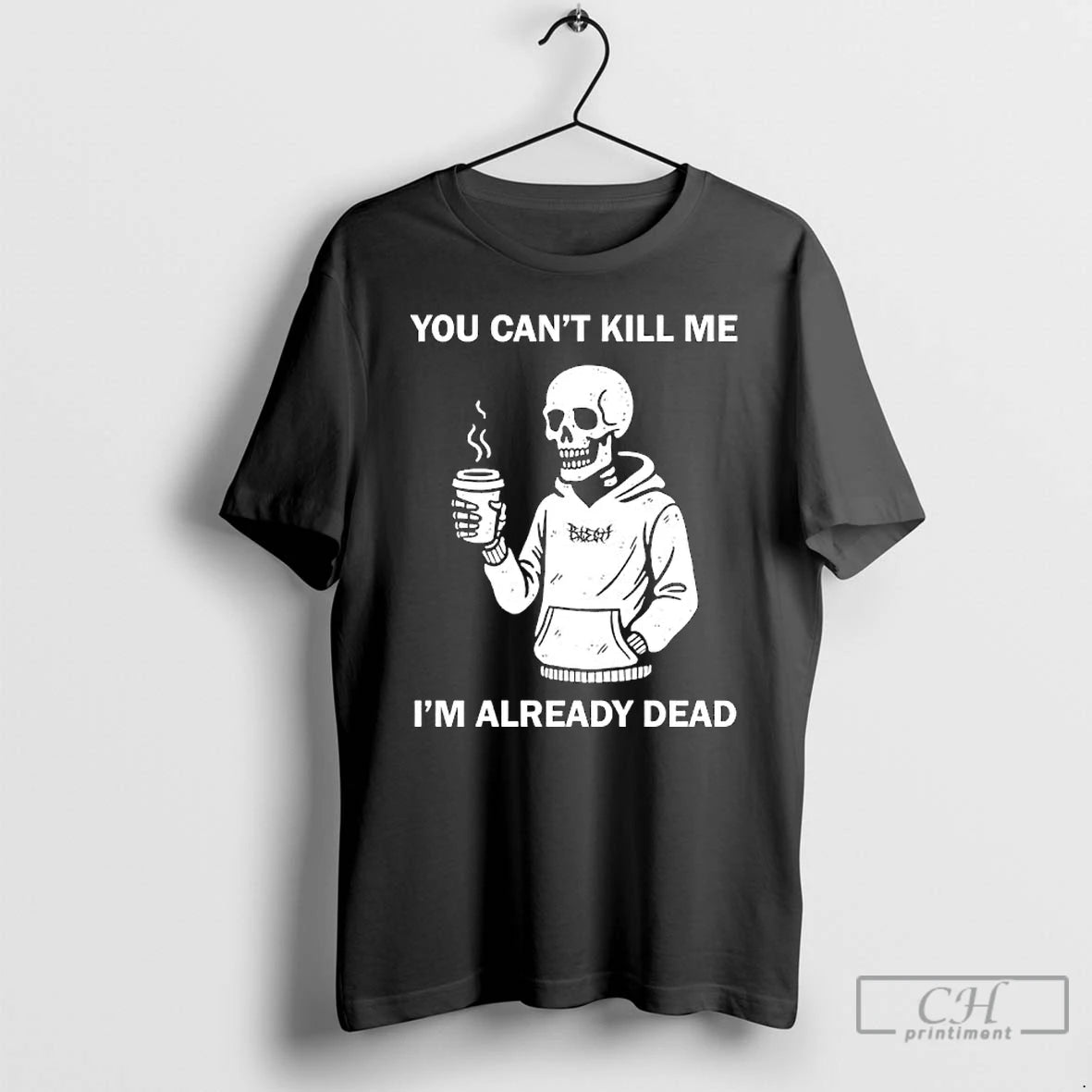 Premium Skeleton You Cant Kill Me Im Already Dead