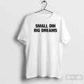 Premium Small Dih Big Dreams
