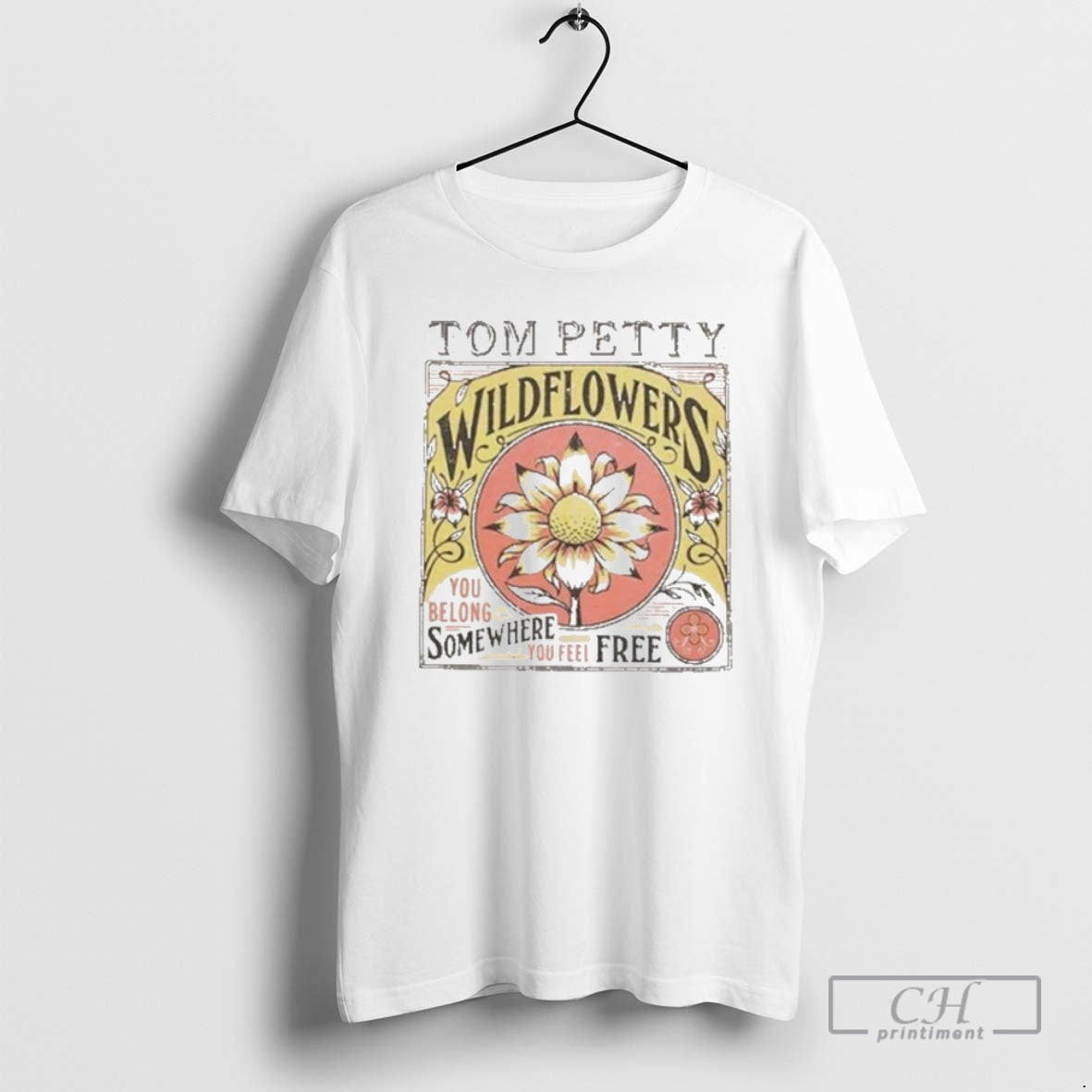 Premium Tom Petty Wildflowers You Belong Somewhere You Feel Free Shirt Sweater