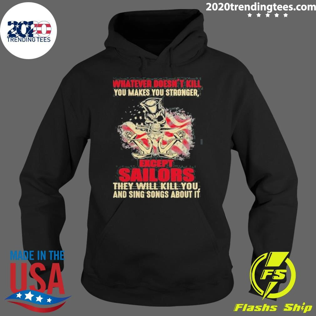 Premium Whatever Doesn’t Kill You Makes You Stronger Except Sailors Shirt