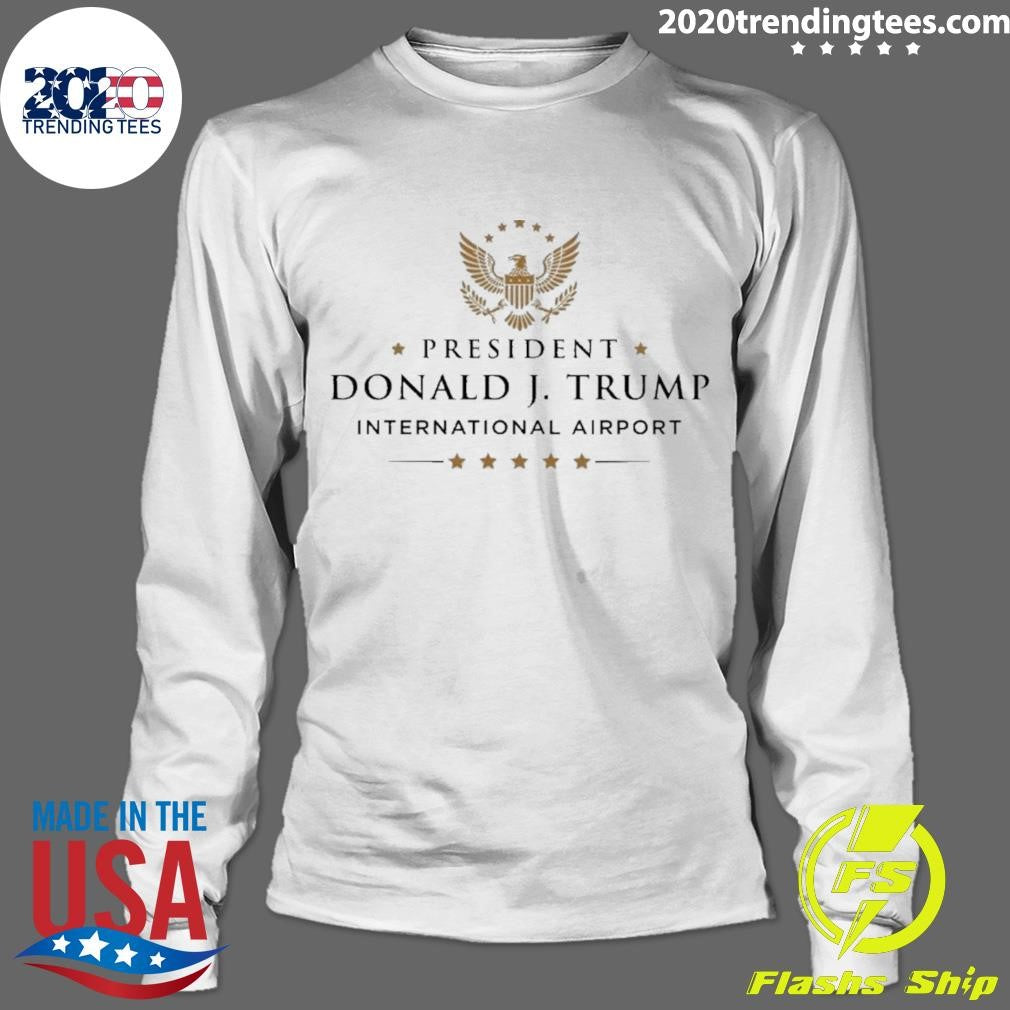 President Donald J. Trump Internationanl Airport Shirt