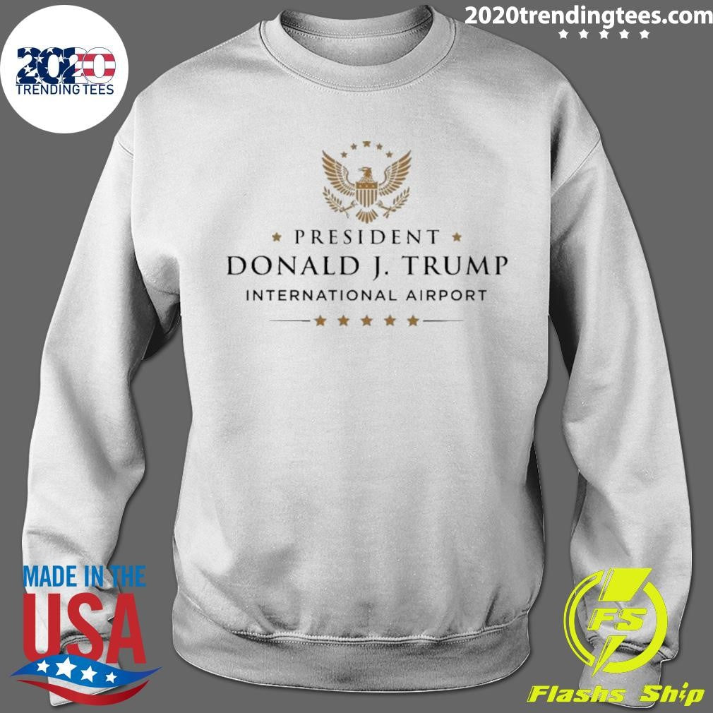 President Donald J. Trump Internationanl Airport Shirt