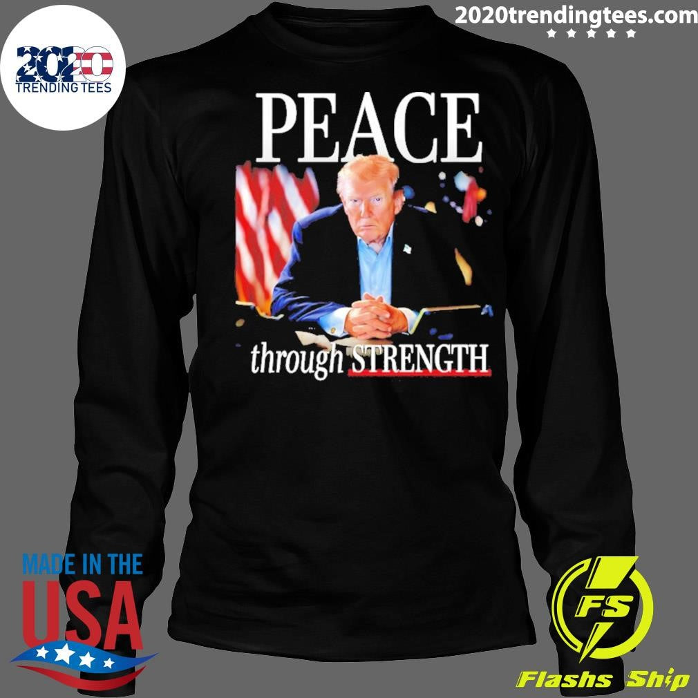 President Trump Peace Through Strength Shirt