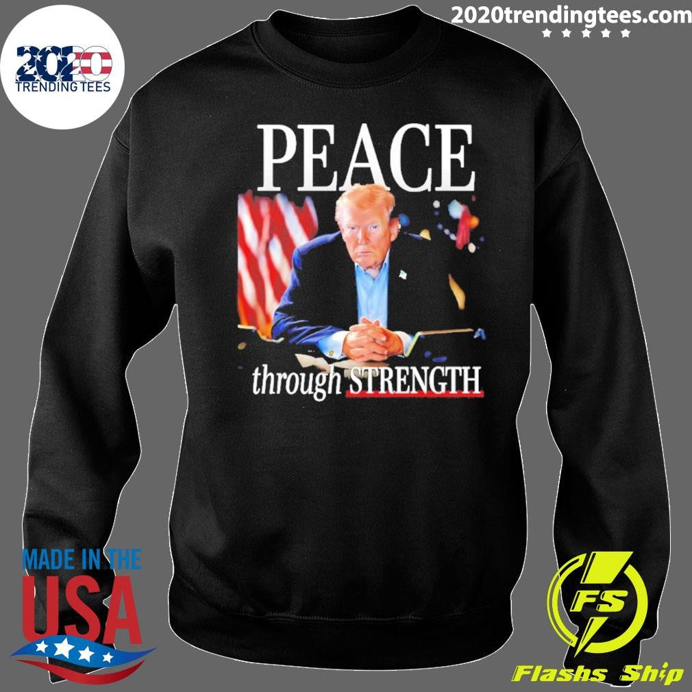 President Trump Peace Through Strength Shirt