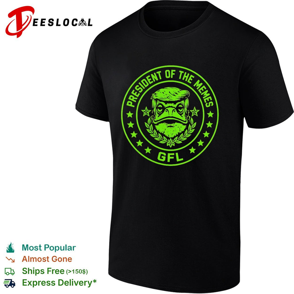 President of the memes Donald Trump GFL shirt