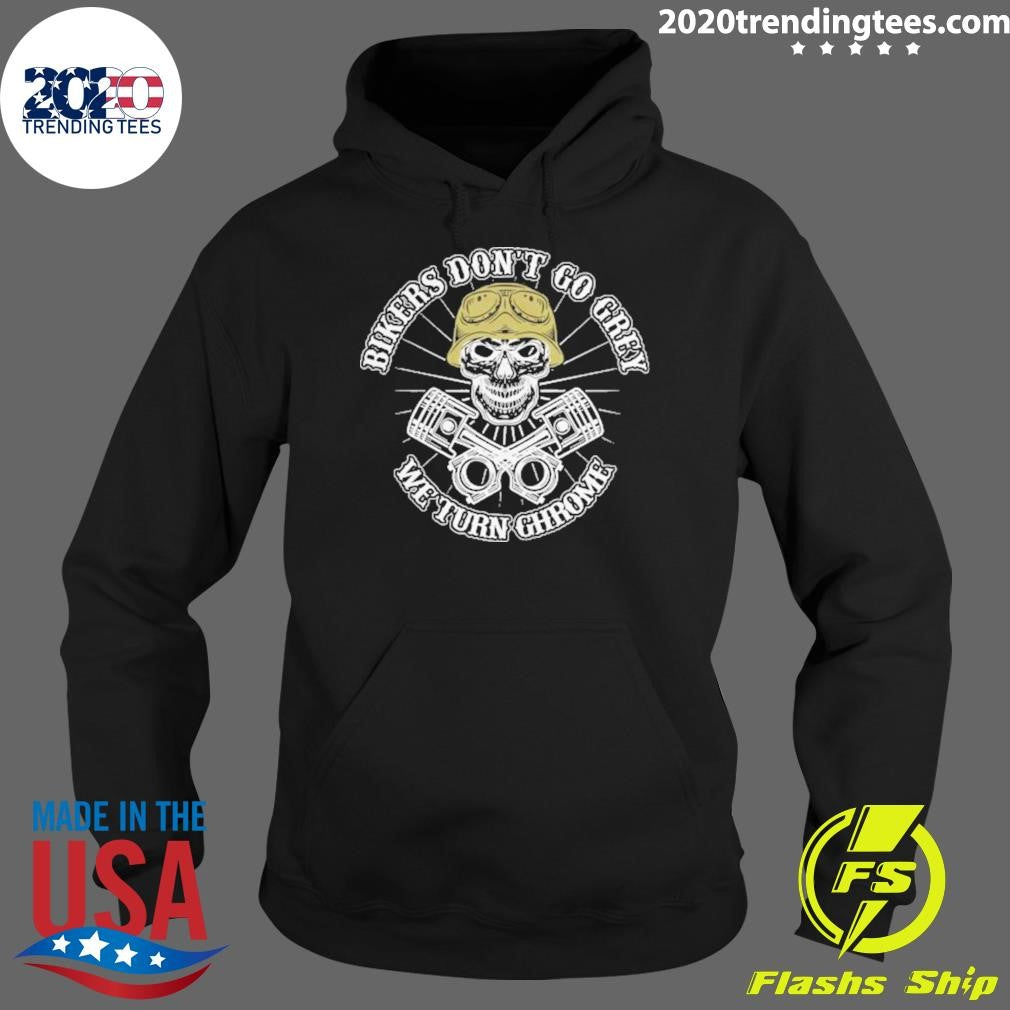 Pretty Bikers Don’t Go Grey We Turn Chrome shirt