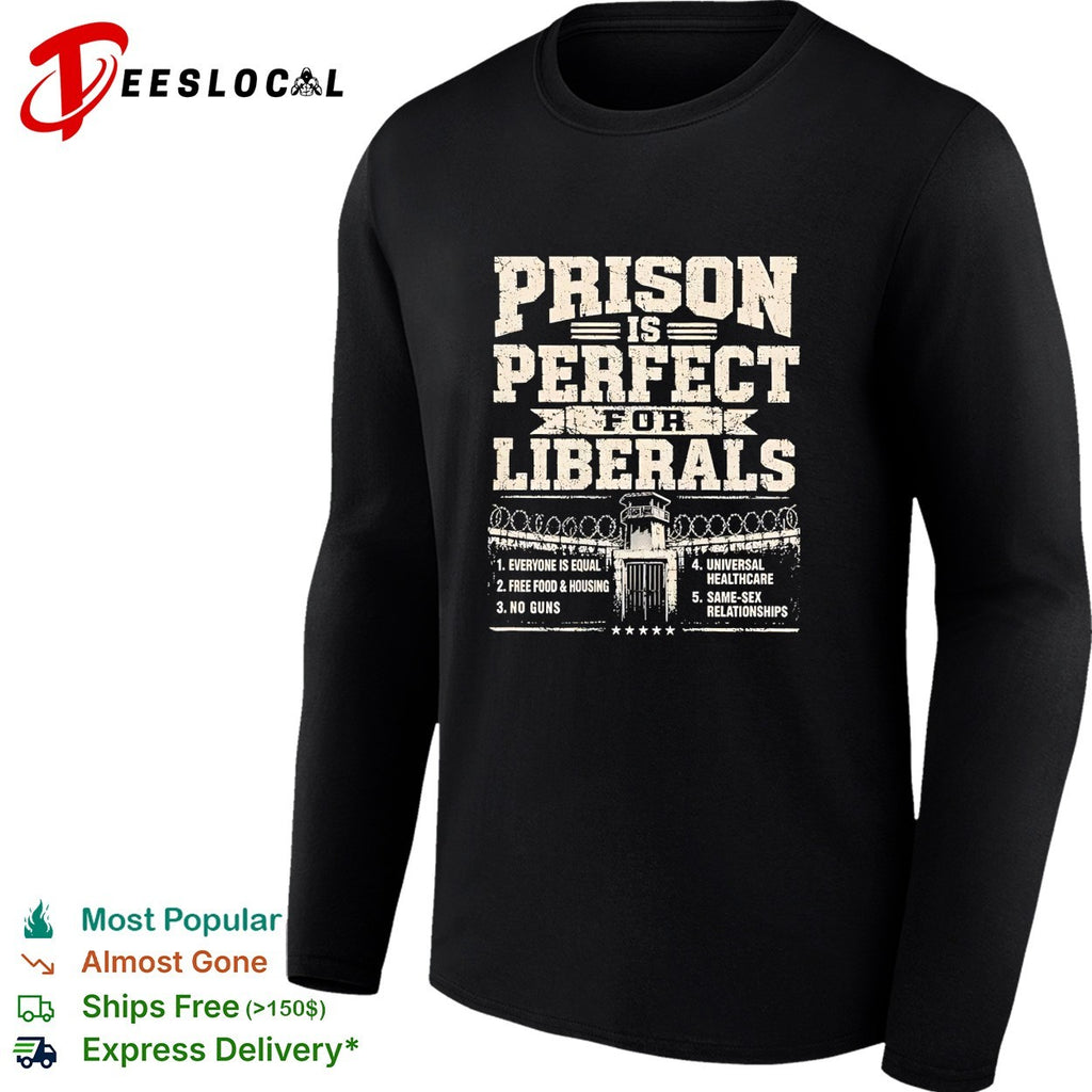 Prison is perfect bold political statement list humor shirt