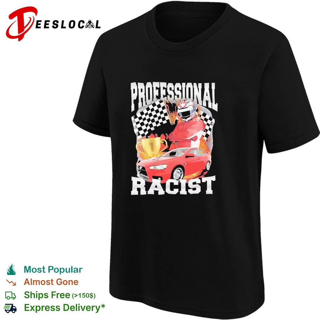 Professional Racist Mitsubishi Lancer Evolution Motorsport Winner Race Car shirt
