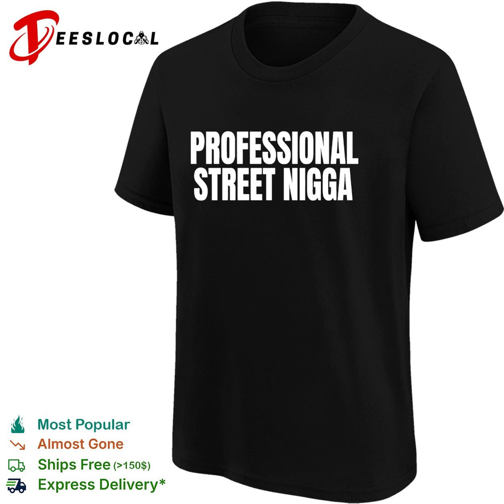 Professional Street Nigga humor text shirt