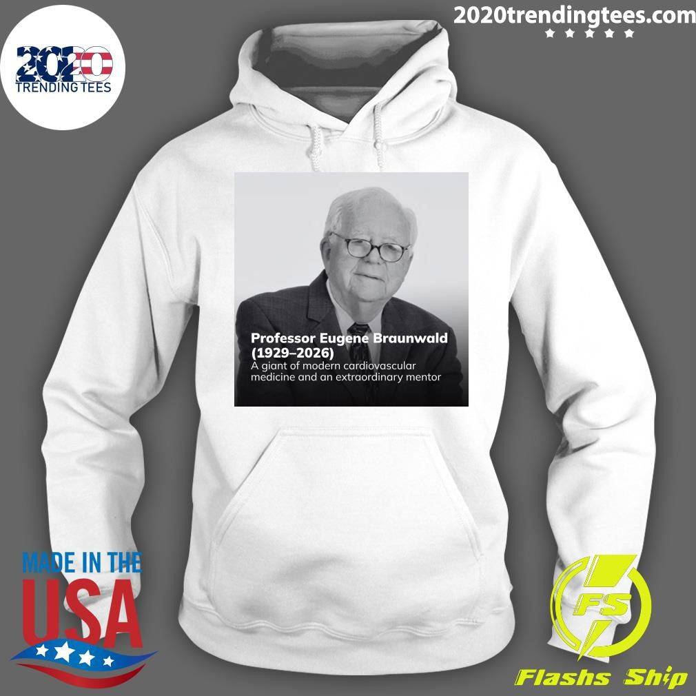 Professor Eugene Braunwald (1929-2026) A Giant Of Modern Cardiovascular Medicine And An Extraordinary Mentor Shirt
