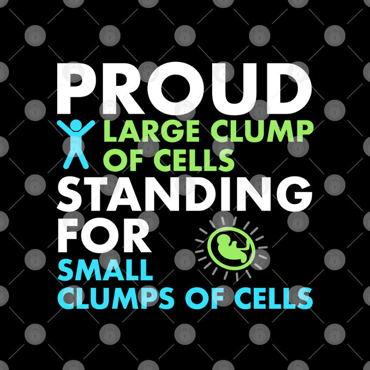 Proud Large Clump Of Cells Standing For Small Clumps Of Cells T Shirt