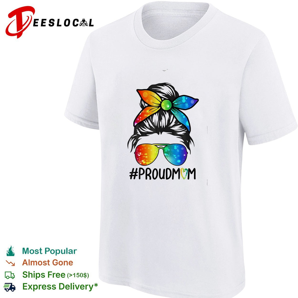 Proud Mom Hashtag Rainbow Messy Bun Sunglasses Galaxy Tie Dye Pattern shirt