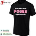 Proud Owner of two foobs and zero cancer shirt