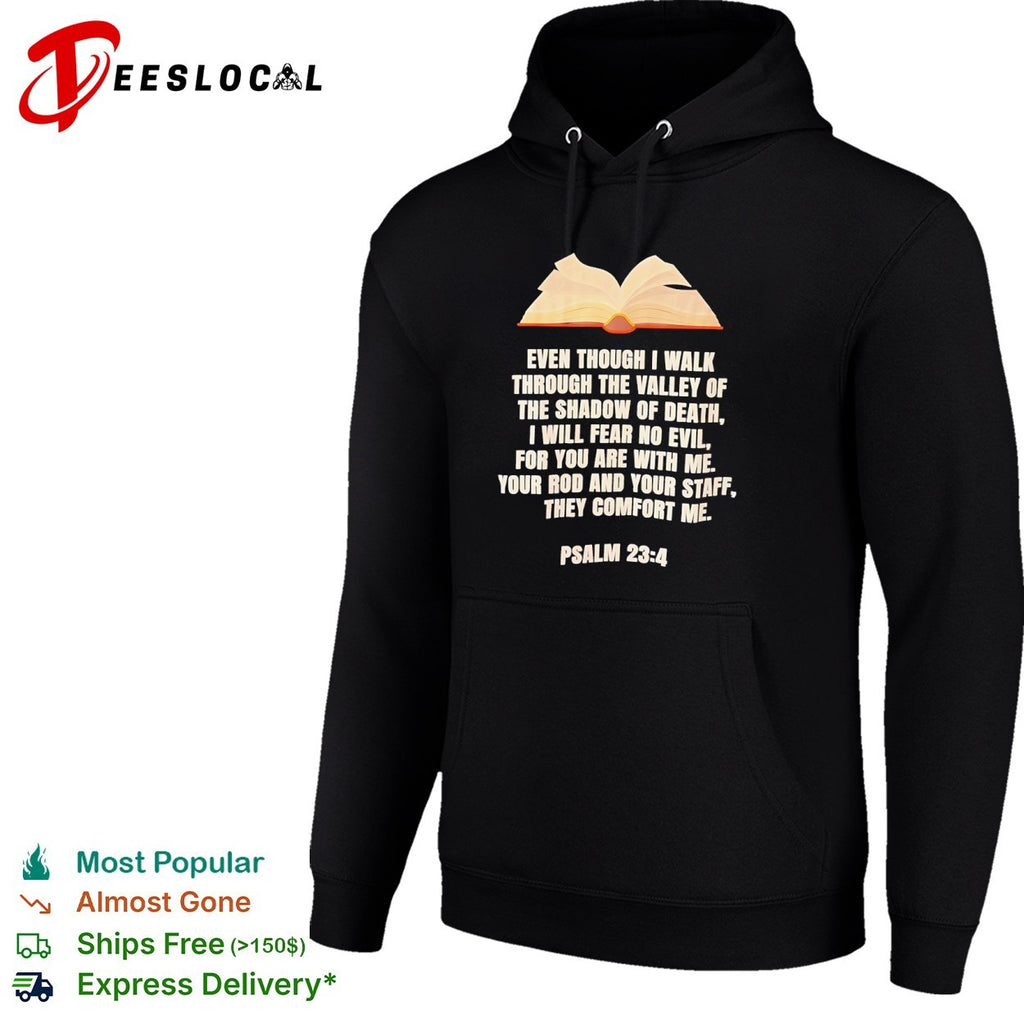 Psalm 23 4 Even though I walk through the valley of the shadow of death shirt