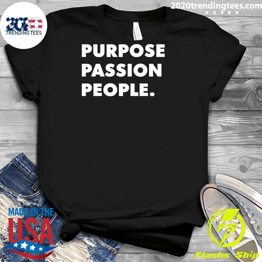 Purpose Passion People Shirt