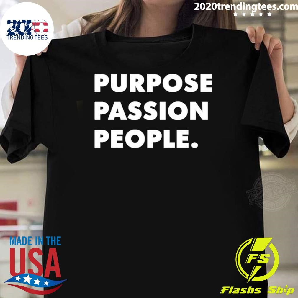 Purpose Passion People Shirt