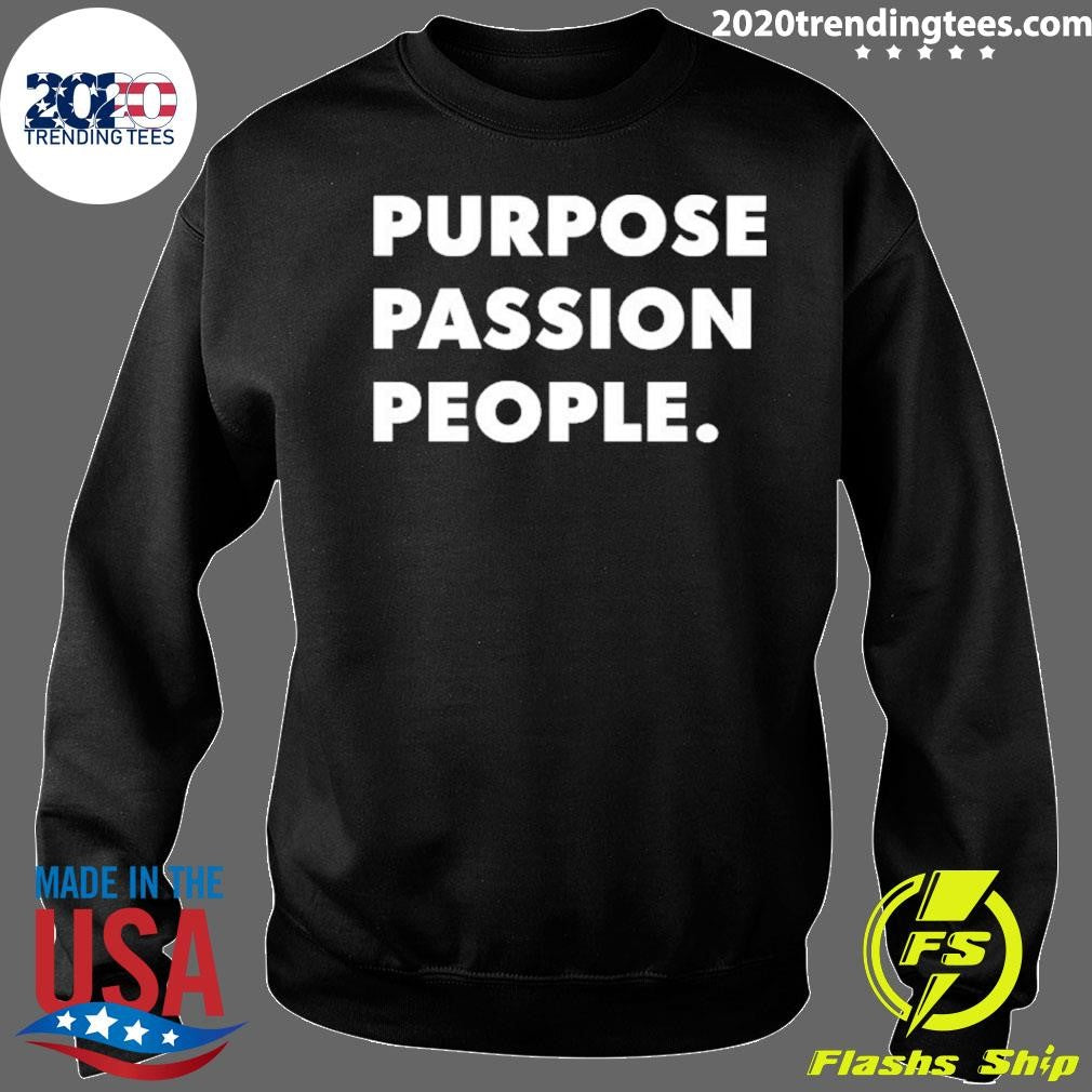 Purpose Passion People Shirt