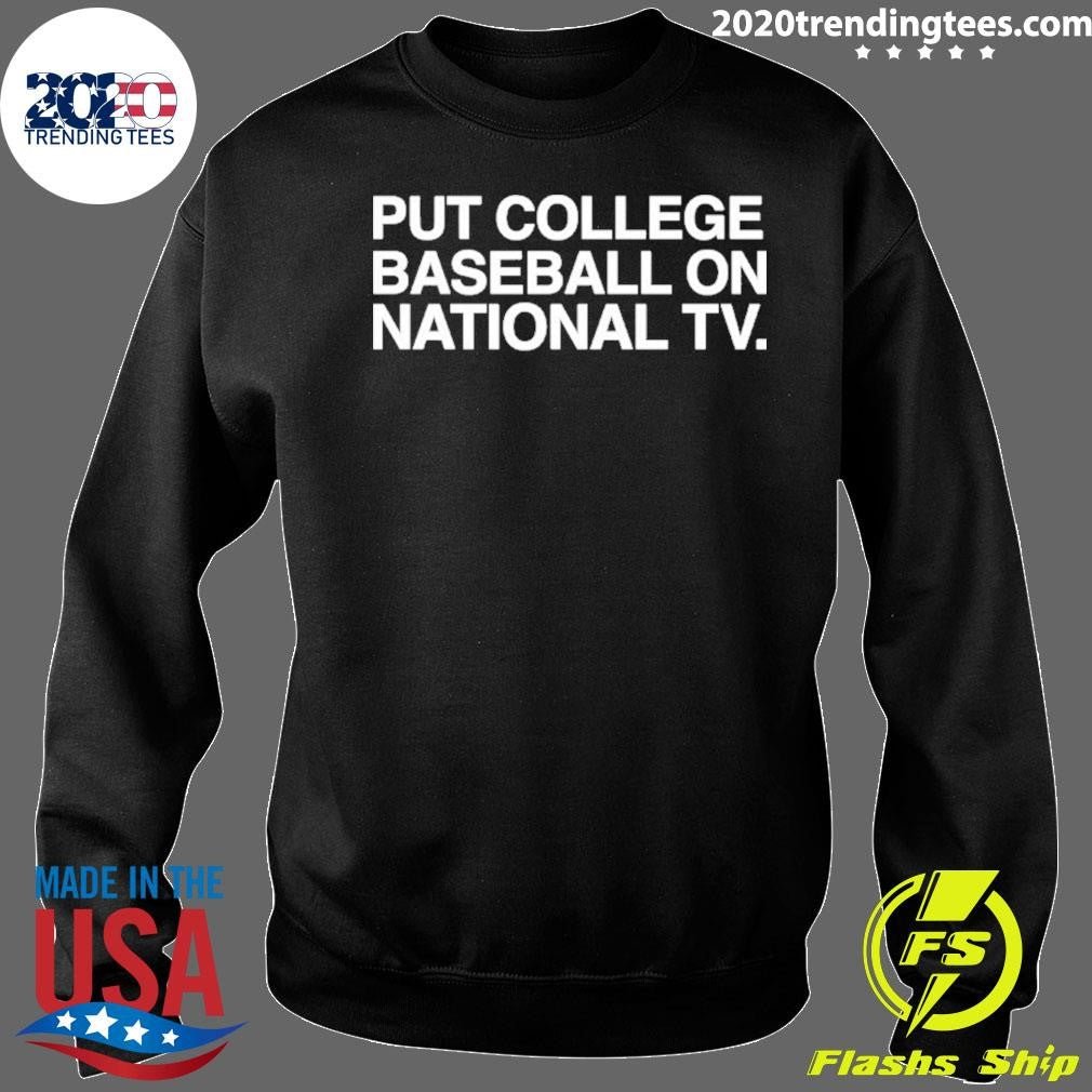 Put College Baseball On National Tv Shirt