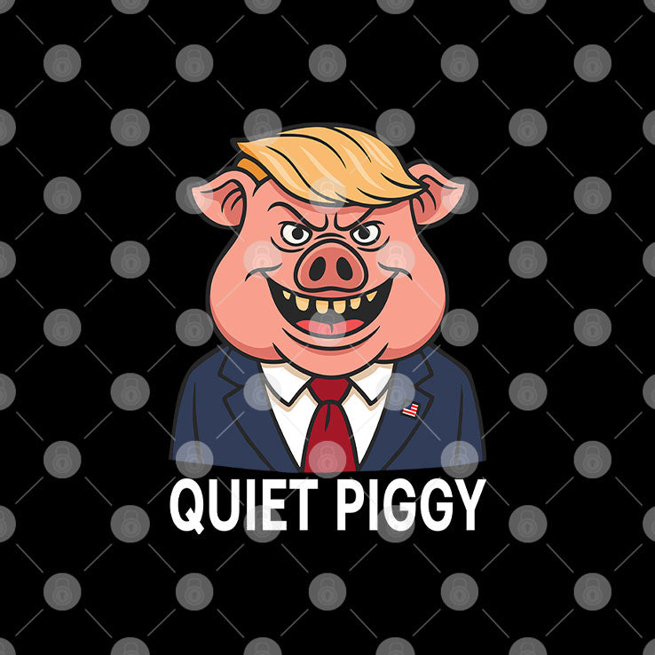 Quiet Piggy Pig Trump T Shirt