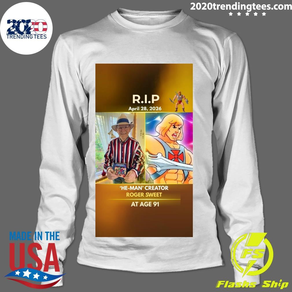 R.I.P He-Man Creator Roger Sweet At Age 91 April 28, 2026 Shirt
