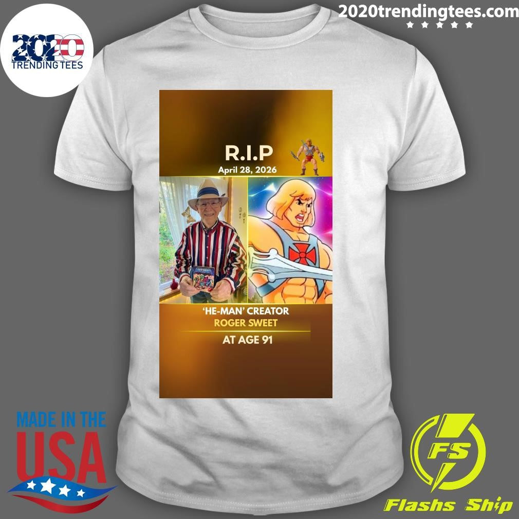 R.I.P He-Man Creator Roger Sweet At Age 91 April 28, 2026 Shirt