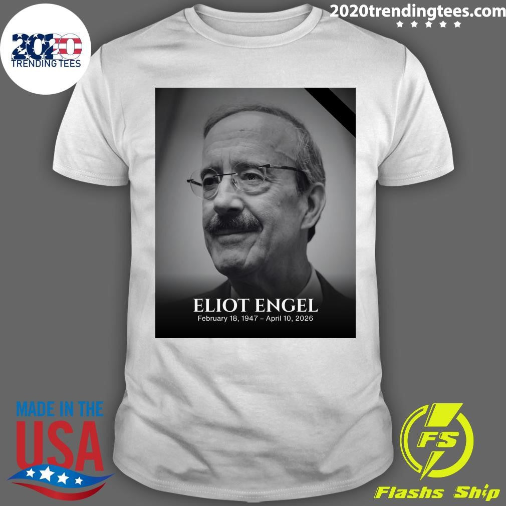RIP Eliot Engel February 18, 1947 – April 10, 2026 Shirt