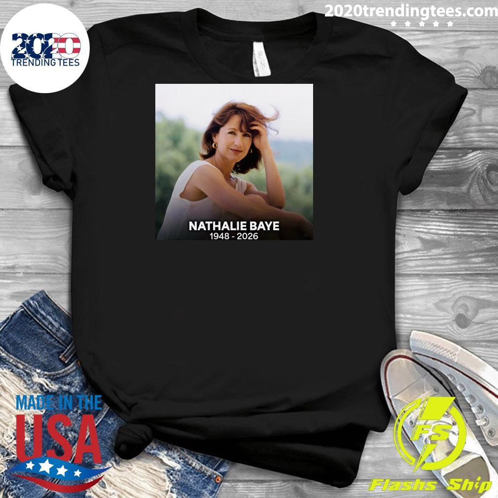 Nathalie Baye Passed Away In Paris On April 17, 2026 At Age 77, Due To Complications From Lewy Body Dementia Shirt