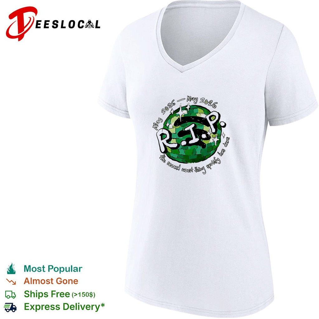 RIP Spotify disco ball second worst thing May 2025 2026 shirt